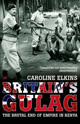 Britain's Gulag: The Brutal End of Empire in Ke... 1844135489 Book Cover