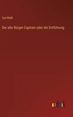 Der alte Bürger-Capitain oder die Entführung [German] 3368503995 Book Cover