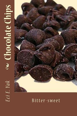 Chocolate Chips: Bitter-Sweet 1721864636 Book Cover