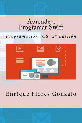Aprende a Programar Swift: Programación iOS. 2a... [Spanish] 1523958227 Book Cover