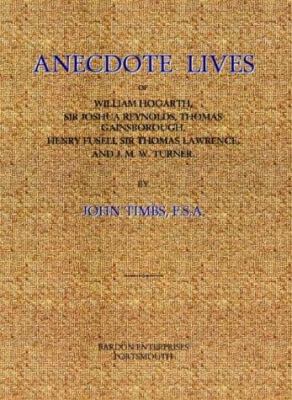 Anecdote Lives of William Hogarth, Sir Joshua R... 0952818450 Book Cover