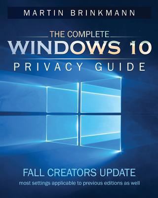 The Complete Windows 10 Privacy Guide: Fall Cre... 1978104723 Book Cover