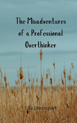The Misadventures of a Professional Overthinker 369085752X Book Cover