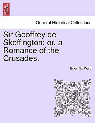 Sir Geoffrey de Skeffington; Or, a Romance of t... 1241211949 Book Cover