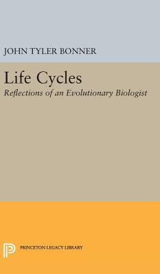 Life Cycles: Reflections of an Evolutionary Bio... 0691632197 Book Cover