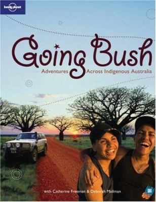 Lonely Planet Going Bush: Adventures Across Ind... 1741047366 Book Cover