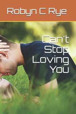 Can't Stop Loving You 0994488637 Book Cover