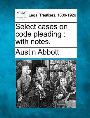 Select cases on code pleading: with notes. 1240143168 Book Cover