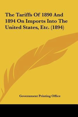 The Tariffs of 1890 and 1894 on Imports Into th... 1161948503 Book Cover