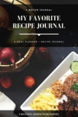 My Favorite Recipe Journal: A Recipe Journal For Your Special Recipes (Blank Recipe Journal/Food Cookbook, Recipe Book/Recipe Organizer, Blank ... Book/Food Journal to Write in for Women )