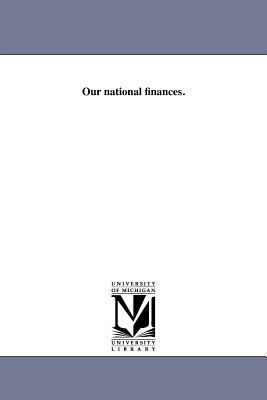 Our national finances. 1418190306 Book Cover