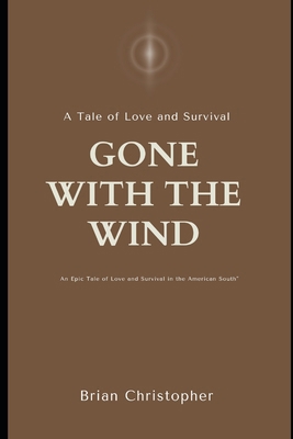 A Tale of Love and Survival-Gone with the Wind:...            Book Cover