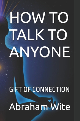 How to Talk to Anyone: Gift of Connection B0CXN689F8 Book Cover