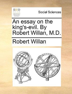 An Essay on the King's-Evil. by Robert Willan, ... 1170757790 Book Cover