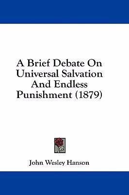 A Brief Debate On Universal Salvation And Endle... 1436897769 Book Cover