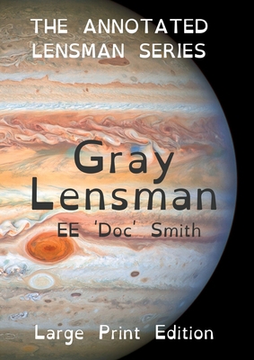 Gray Lensman: The Annotated Lensman Series LARG... [Large Print] 0645371289 Book Cover