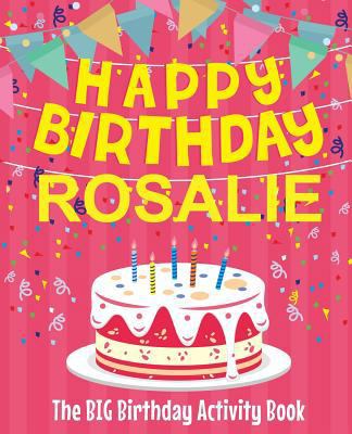 Happy Birthday Rosalie - The Big Birthday Activ... 1987438221 Book Cover