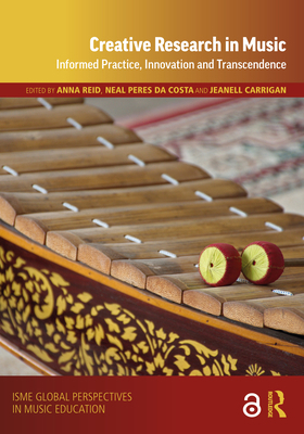 Creative Research in Music: Informed Practice, ... 0367231352 Book Cover