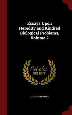 Essays Upon Heredity and Kindred Biological Pro... 1297679946 Book Cover