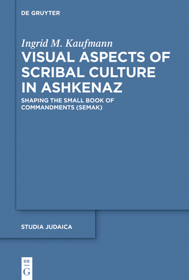 Visual Aspects of Scribal Culture in Ashkenaz: ... 3110569388 Book Cover