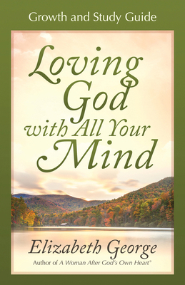 Loving God with All Your Mind 0736913831 Book Cover