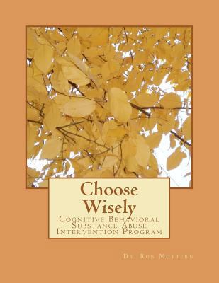 Choose Wisely: Cognitive Behavioral Substance A... 147936780X Book Cover