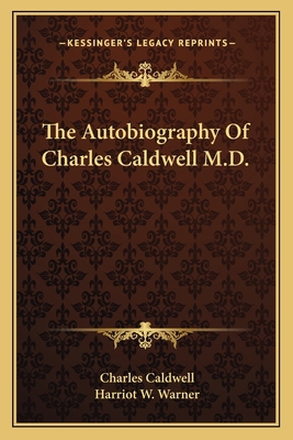 The Autobiography Of Charles Caldwell M.D. 1162790849 Book Cover