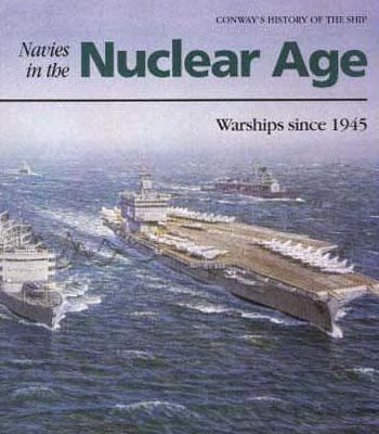 Navies in the Nuclear Age: Warships Since 1945 ... 1557506132 Book Cover