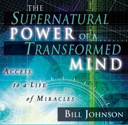 The Supernatural Power of a Transformed Mind: A... 0768426774 Book Cover