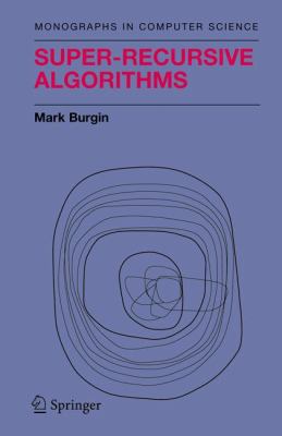 Super-Recursive Algorithms 0387955690 Book Cover