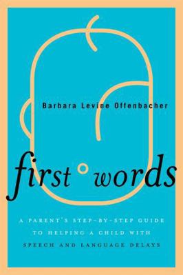 First Words: A Parent's Step-By-Step Guide to H... 1442211229 Book Cover