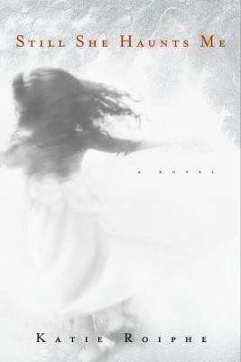 Still She Haunts Me: A Novel 038533527X Book Cover