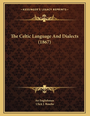 The Celtic Language And Dialects (1867) 1165744066 Book Cover