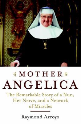 Mother Angelica: The Remarkable Story of a Nun,... 0385510926 Book Cover