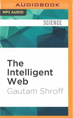 The Intelligent Web: Search, Smart Algorithms, ... 1511398965 Book Cover