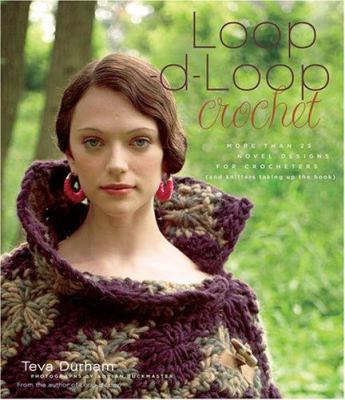 Loop-D-Loop Crochet: More Than 25 Novel Designs... 1584795808 Book Cover