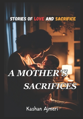 A Mother's Sacrifices: Stories of Love and Sacr...            Book Cover