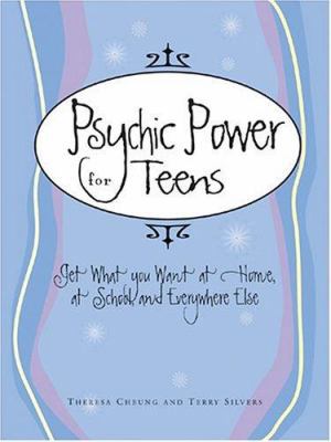 Psychic Power for Teens: Get What You Want at H... 159337111X Book Cover