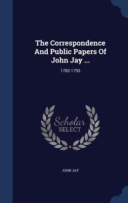 The Correspondence And Public Papers Of John Ja... 1340064790 Book Cover