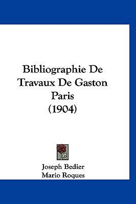 Bibliographie de Travaux de Gaston Paris (1904) [French] 1160534330 Book Cover