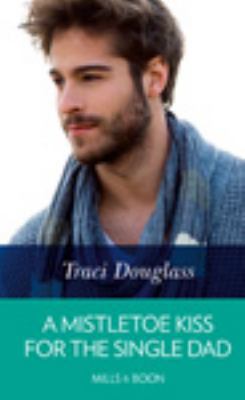 A Mistletoe Kiss for the Single Dad 0263080951 Book Cover