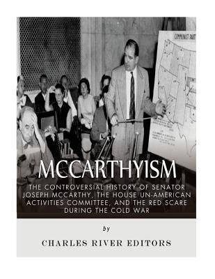 McCarthyism: The Controversial History of Senat... 1542765277 Book Cover