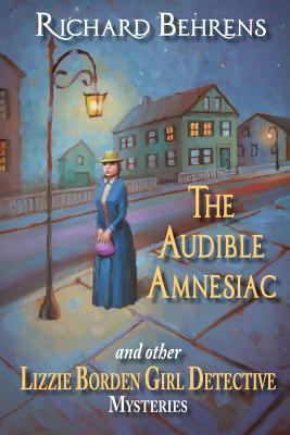 The Audible Amnesiac: and other Lizzie Borden G... 0991278429 Book Cover