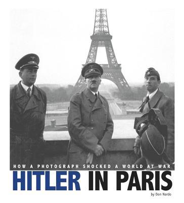 Hitler in Paris: How a Photograph Shocked a Wor... 0756547334 Book Cover