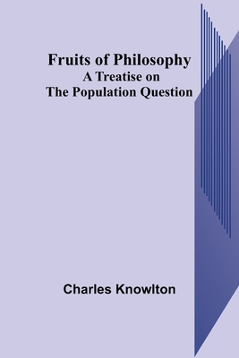 Fruits of Philosophy: A Treatise on the Populat... 9356318336 Book Cover