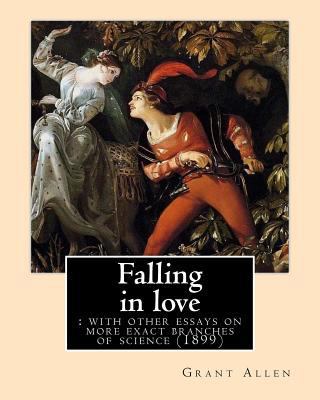 Falling in love: with other essays on more exac... 1544064020 Book Cover