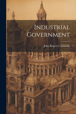 Industrial Government 1021331678 Book Cover