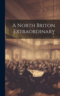 A North Briton Extraordinary 1019814969 Book Cover