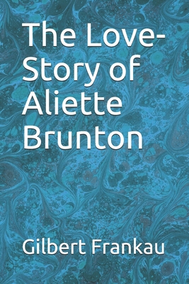 The Love-Story of Aliette Brunton 1711888370 Book Cover