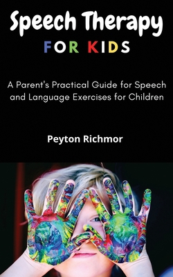Speech Therapy for Kids: A Parent's Practical G... B08HJ5DDDN Book Cover